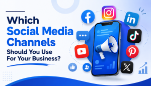 Which Social Media Channels Should You Use For Your Business?